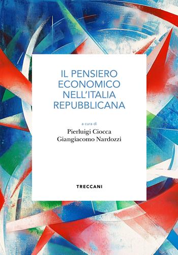Il pensiero economico nell'Italia Repubblicana  - Libro Treccani 2025, Biblioteca enciclopedica Treccani | Libraccio.it