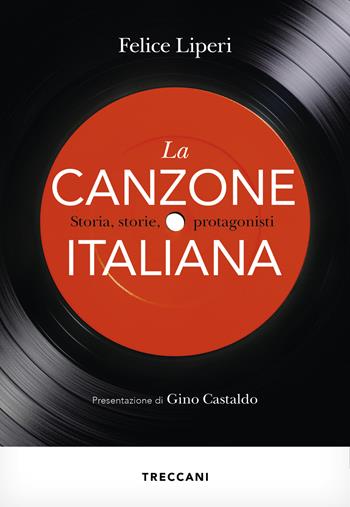 La canzone italiana. Storia, storie, protagonisti - Felice Liperi - Libro Treccani 2025, Visioni | Libraccio.it