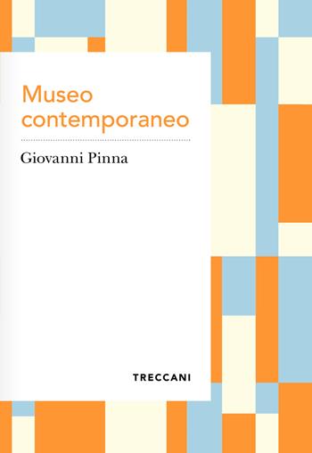Museo contemporaneo - Giovanni Pinna - Libro Treccani 2025, Voci | Libraccio.it