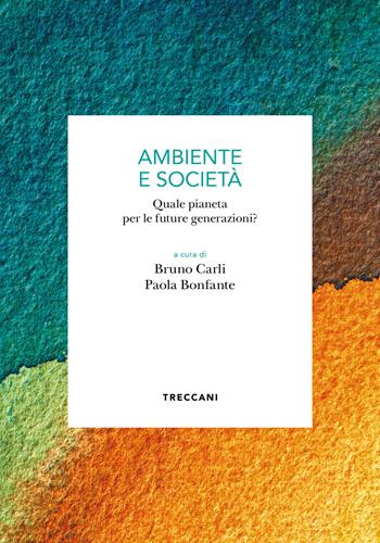 Ambiente e società. Quale pianeta per le future generazioni? - Paola Bonfante - Libro Treccani 2025, Biblioteca enciclopedica Treccani | Libraccio.it