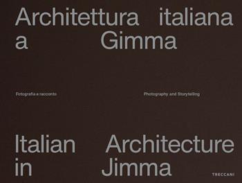 Architettura italiana a Gimma. Fotografia e racconto. Ediz. italiana e inglese  - Libro Treccani 2026, Treccani libri d'arte | Libraccio.it