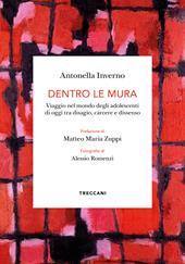 Dentro le mura. Viaggio intorno agli adolescenti di oggi tra disagio, carcere e dissenso