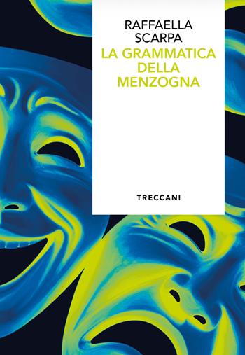 La grammatica della menzogna - Raffaella Scarpa - Libro Treccani 2026, Visioni | Libraccio.it