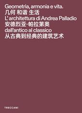 Geometria, armonia e vita. L'architettura di Andrea Palladio dall'antico al classico. Catalogo della mostra (Pechino, 3 febbraio-15maggio 2026). Ediz. italiana, inglese e cinese