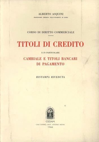Corso di diritto commerciale. Titoli di credito - Alberto Asquini - Libro CEDAM 1966 | Libraccio.it