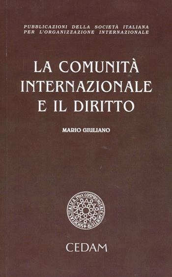 La comunità internazionale e il diritto - Mario Giuliano - Libro CEDAM 2017, Società it. organizzazione int. Studi | Libraccio.it