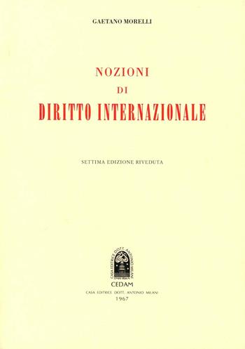 Nozioni di diritto internazionale - Gaetano Morelli - Libro CEDAM 1967 | Libraccio.it