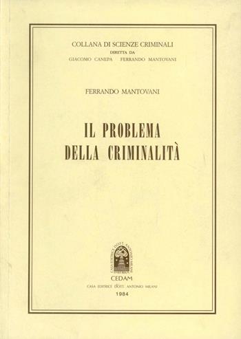 Il problema della criminalità. Compendio di scienze criminali - Ferrando Mantovani - Libro CEDAM 1984, Scienze criminali | Libraccio.it