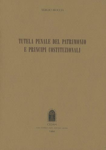 Tutela penale del patrimonio e principi costituzionali - Sergio Moccia - Libro CEDAM 1988 | Libraccio.it
