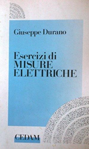 Esercizi di misure elettriche. industriali e per gli Ist. Professionali industria artigianato - Giuseppe Durano - Libro CEDAM 1989 | Libraccio.it