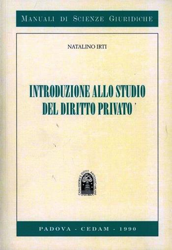 Introduzione allo studio del diritto privato - Natalino Irti - Libro CEDAM 1990, Manuali di scienze giuridiche | Libraccio.it