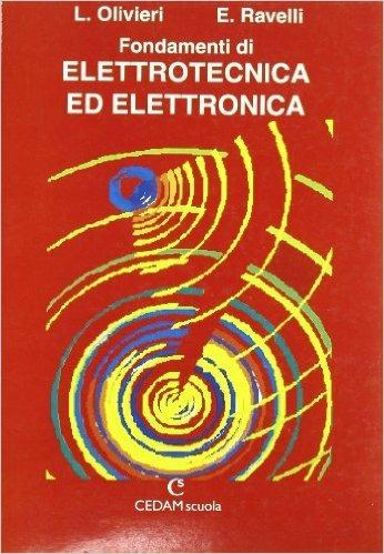 Fondamenti di elettrotecnica ed elettronica. e professionali - Luigi Olivieri, Edoardo Ravelli - Libro CEDAM 1992 | Libraccio.it