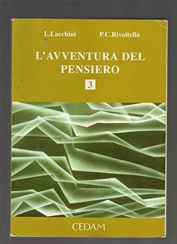 L'avventura del pensiero. Vol. 3 - Luigi Lacchini, P. Cesare Rivoltella - Libro CEDAM 1992 | Libraccio.it