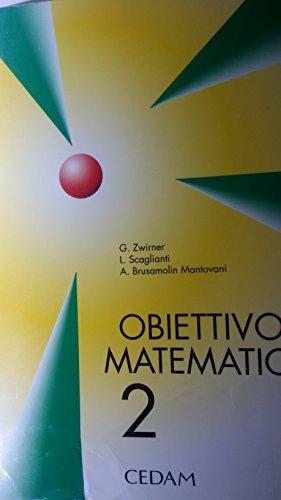 Obiettivo: matematica. Per gli Ist. Professionali per il commercio. Vol. 2 - Giuseppe Zwirner, Luciano Scaglianti, Anna Brusamolin Mantovani - Libro CEDAM 1994 | Libraccio.it