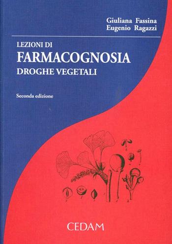 Lezioni di farmacognosia. Droghe vegetali - Giuliana Fassina, Eugenio Ragazzi - Libro CEDAM 1995 | Libraccio.it