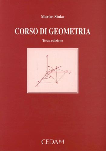 Corso di geometria per matematici - Marius Stoka - Libro CEDAM 1995 | Libraccio.it