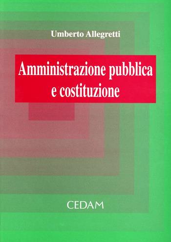 Amministrazione pubblica e Costituzione - Umberto Allegretti - Libro CEDAM 1996 | Libraccio.it