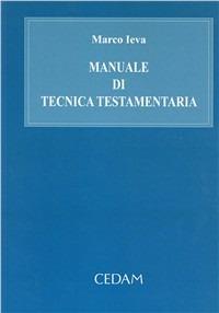 Manuale di tecnica testamentaria - Marco Ieva - Libro CEDAM 1996 | Libraccio.it