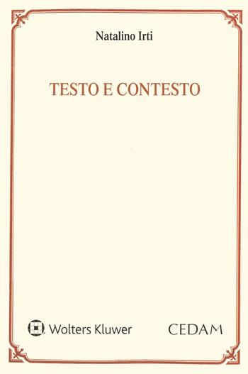 Testo e contesto. Una lettura dell'art. 1362 del Codice civile - Natalino Irti - Libro CEDAM 1996 | Libraccio.it