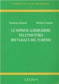 Le imprese alberghiere nell'industria dei viaggi e del turismo - Maurizio Rispoli, Michele Tamma - Libro CEDAM 1996, Ca' Foscari sul turismo | Libraccio.it