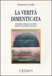 La verità dimenticata. Attualità dei presocratici dopo la secolarizzazione