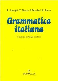 Grammatica italiana. Fonologia, morfologia e sintassi-Comunicazione e testi. Per la Scuola media - Emilia Asnaghi, Cono Manzo, Pietro Nicolaci - Libro CEDAM 1997 | Libraccio.it
