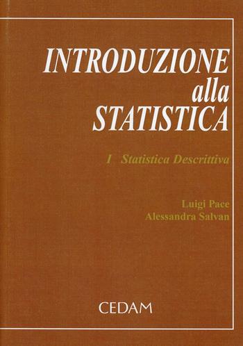 Introduzione alla statistica. Vol. 1: Statistica descrittiva - Luigi Pace, Alessandra Salvan - Libro CEDAM 2008 | Libraccio.it