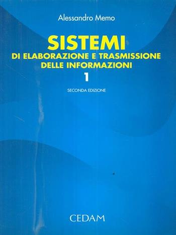Sistemi di elaborazione e trasmissione delle informazioni. Progetto Abacus. industriali. Vol. 1 - Alessandro Memo - Libro CEDAM 2000 | Libraccio.it