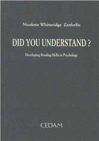 Did you understand? Developing reading skills in psychology - Nicolette Whitteridge Zanforlin - Libro CEDAM 1998 | Libraccio.it