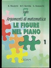 Seven: argomenti di matematica. Le figure nel piano. Vol. 1