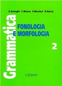 Grammatica. Ediz. modulare. Per la Scuola media. Vol. 2: Fonologia e morfologia - Emilia Asnaghi, Cono Manzo, Pietro Nicolaci - Libro CEDAM 2000 | Libraccio.it