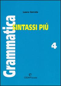 Grammatica. Vol. 4: Sintassi più - Laura Corrato - Libro CEDAM 2000 | Libraccio.it