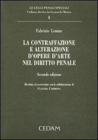 La contraffazione e alterazione d'opere d'arte nel diritto penale - Fabrizio Lemme - Libro CEDAM 2001, Le leggi penali speciali | Libraccio.it
