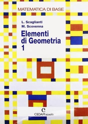Matematica di base. Elementi di geometria. Per il biennio. Vol. 1 - Luciano Scaglianti, Marina Scovenna - Libro CEDAM 2001 | Libraccio.it