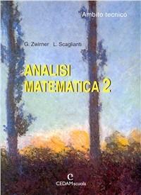 Analisi matematica. Ambito tecnico. Vol. 2 - Giuseppe Zwirner, Luciano Scaglianti - Libro CEDAM 2001 | Libraccio.it