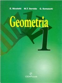 Geometria. Vol. 1 - Ezia Nicoletti, M. Teresa Servida, Gabriella Somaschi - Libro CEDAM 2002 | Libraccio.it