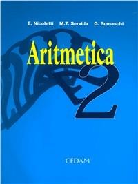 Aritmetica. Per la Scuola media. Vol. 2 - Ezia Nicoletti, M. Teresa Servida, Gabriella Somaschi - Libro CEDAM 2002 | Libraccio.it