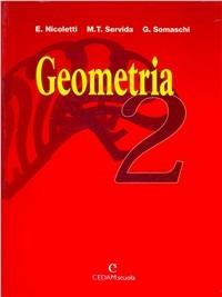 Geometria. Vol. 2 - Ezia Nicoletti, M. Teresa Servida, Gabriella Somaschi - Libro CEDAM 2002 | Libraccio.it
