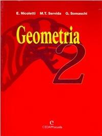 Geometria. Per la Scuola media. Vol. 2 - Ezia Nicoletti, M. Teresa Servida, Gabriella Somaschi - Libro CEDAM 2002 | Libraccio.it