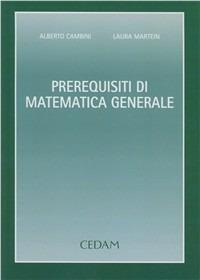 Prerequisiti di matematica generale - Alberto Cambini, Laura Martein - Libro CEDAM 2002 | Libraccio.it