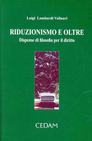 Riduzionismo e oltre. Dispense di filosofia per il diritto - Luigi Lombardi Vallauri - Libro CEDAM 2002 | Libraccio.it