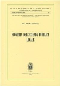 Economia dell'azienda pubblica locale - Riccardo Mussari - Libro CEDAM 2002, Studi di ragioneria e ec. aziend. Monografie | Libraccio.it