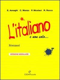 L'italiano e non solo... Sintassi. Ediz. modulare. - Emilia Asnaghi, Cono Manzo, Pietro Nicolaci - Libro CEDAM 2003 | Libraccio.it