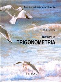 Nozioni di trigonometria nell'ambito dell'edilizia e dell'ambiente. - Marina Scovenna - Libro CEDAM 2003 | Libraccio.it