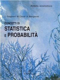 Concetti di statistica e probabilità. Ambito economico. - Luciano Scaglianti, Massimo Chiodi, Aurora Mangiarotti - Libro CEDAM 2003 | Libraccio.it