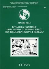 Economia e gestione delle imprese di pubblici servizi tra regolamentazione e mercato