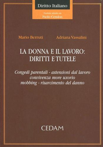 La donna e il lavoro: diritti e tutele. Congedi parentali, astensioni dal lavoro, convivenza more uxorio, mobbing, risarcimento del danno - Mario Berruti, Adriana Vassalini - Libro CEDAM 2003, Diritto italiano | Libraccio.it