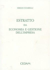 Estratto dalla seconda edizione di «Economia e gestione dell'impresa» - Sergio Sciarelli - Libro CEDAM 2003 | Libraccio.it