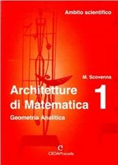 Architetture di matematica. Vol. 1: Geometria analitica. Ambito scientifico