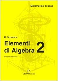 Matematica di base. Elementi di algebra. Per il biennio. Vol. 2 - Marina Scovenna - Libro CEDAM 2004 | Libraccio.it